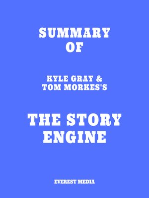 cover image of Summary of Kyle Gray & Tom Morkes's the Story Engine